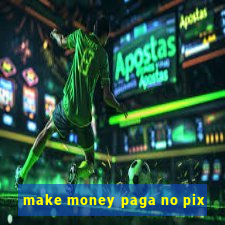 make money paga no pix